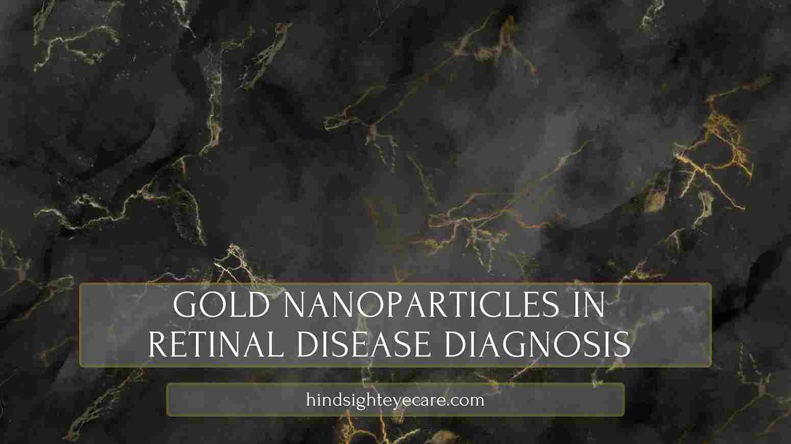 You are currently viewing Gold Nanoparticles in Retinal Disease Diagnosis
